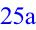 25a